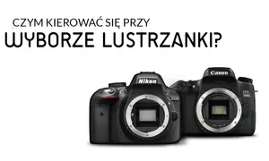 Lustrzanka cyfrowa: Ile kosztuje i jak wybrać idealną dla siebie?