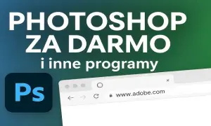 Photoshop za darmo: Czy to możliwe? Legalne triki i alternatywy