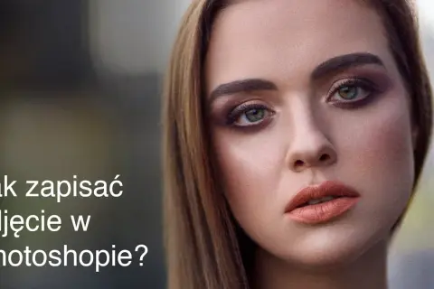 Jak zapisać zdjęcie w Photoshopie? Kompletny przewodnik eksperta