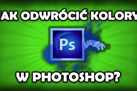 Jak odwrócić kolory w Photoshopie? Szybkie metody i pełna kontrola