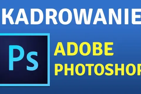 Photoshop: Jak perfekcyjnie przyciąć zdjęcie? Opanuj kadrowanie!