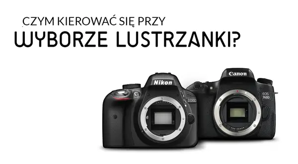 Lustrzanka cyfrowa: Ile kosztuje i jak wybrać idealną dla siebie?