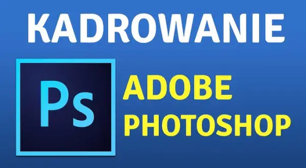 Photoshop: Jak perfekcyjnie przyciąć zdjęcie? Opanuj kadrowanie!