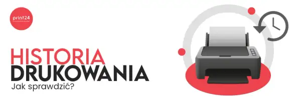 Historia drukowania: Jak sprawdzić, co było drukowane?